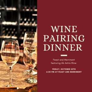 Feast and Merriment Dinner Featuring Ab Astris Winery