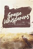 Book - Grape Whisperers by Allen Holstein