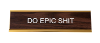 Do Epic Shit Desk Sign