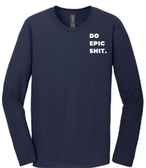 Do Epic Shit Long Sleeve T-Shirt