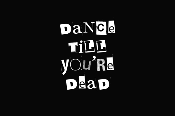 Dance Till You're Dead 2025