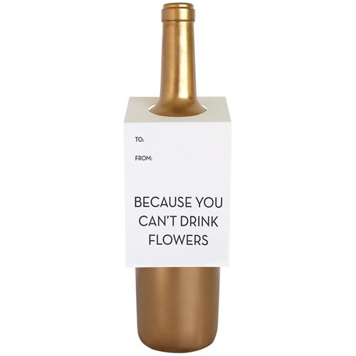 Can't Drink Flowers Bottle Tag