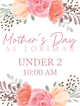 Mother's Day Under 2 (NO MEAL) - 5.12.24 at 10:00 am