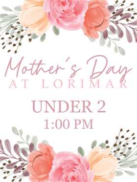 Mother's Day Under 2 (NO MEAL) - 5.12.24 at 1:00 pm