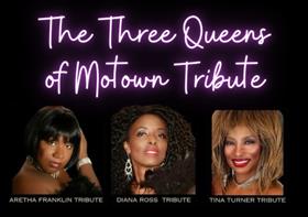The 3 Queens of Motown Tribute- Aretha Franklin, Tina Turner & Diana Ross - 5/25/24
