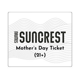 Mother's Day Adult Ticket (21+)