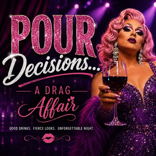 Pour Decisions... A Drag Affair - Nov 21