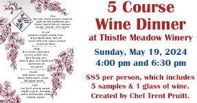 5 Course Wine Dinner<br>$85 per person<br>4:00 pm seating, May 19