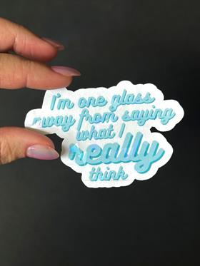 One Glass Away Sticker